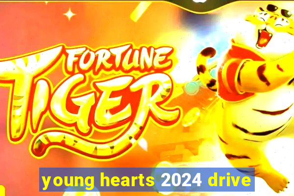 young hearts 2024 drive